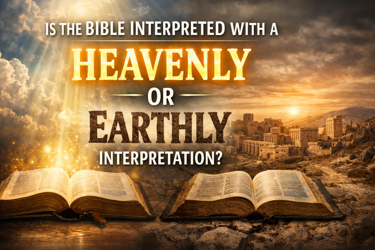 Is The Bible Earthly or Heavenly Interpreted?